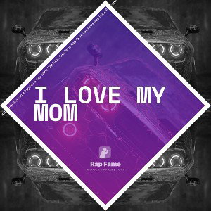I love my mom 