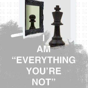 Everything You’re Not