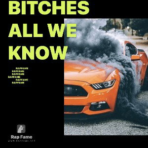 Bitches All We Know 