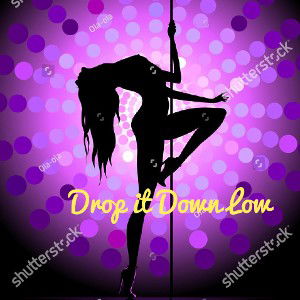 Drop it Down Low