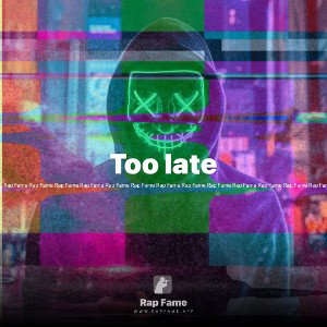 Too late