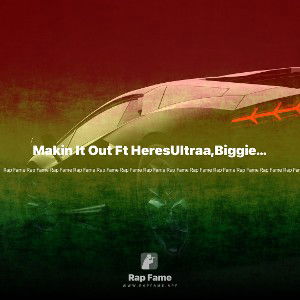 Makin It Out Ft HeresUltraa,Biggie Macs