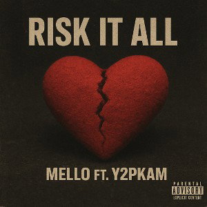 Mello-risk it all ft.y2pkam