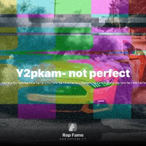 Y2pkam- not perfect
