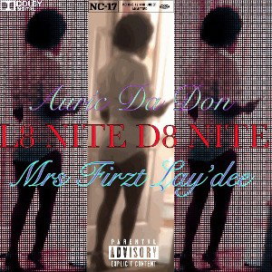 L8 Nite D8 Nite feat. Auríc Da Don Mrs Firzt Lay’dee