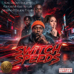 Switch Speeds feat. Double Tha 4th Kuhlure Mi Kleer and Vercetti Santana