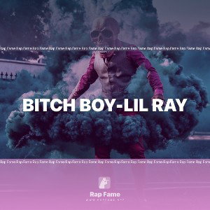 bitch boy-lil ray
