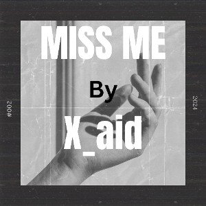 X_aid -Miss me