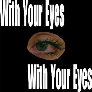 With Your Eyes