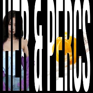 Her & Percs