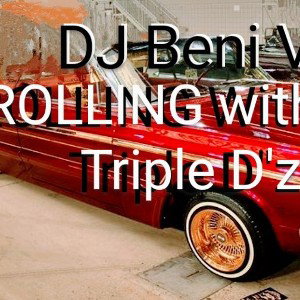 ROLLING TRIPLE D'z By DJ Beni V 