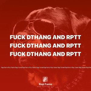 FUCK DTHANG AND RPTT