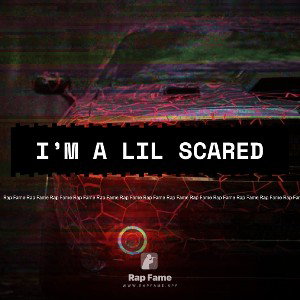 I’m a lil scared