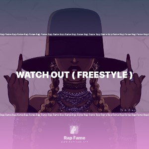 watch out ( freestyle )
