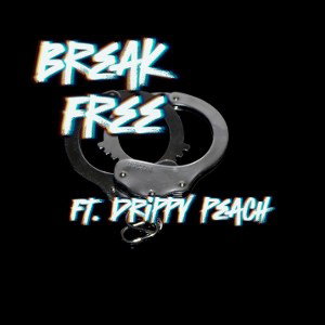 Break Free..(ft.drippy peach)