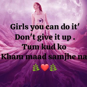 girls don't give it up you can 🌿❤️🌿