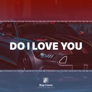 do I love you 