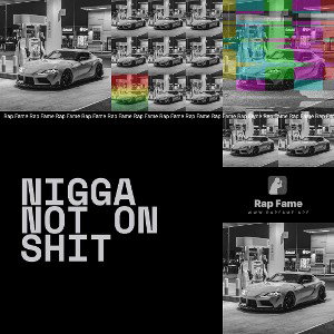 nigga not on shit