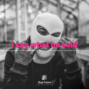 I say what he said 