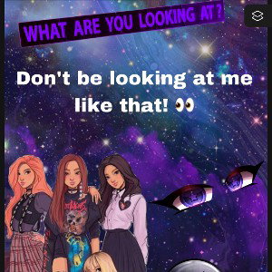 Don’t be looking at me like that 👀