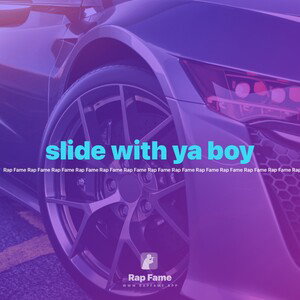 slide with ya boy