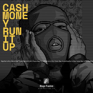 cash money run it up 