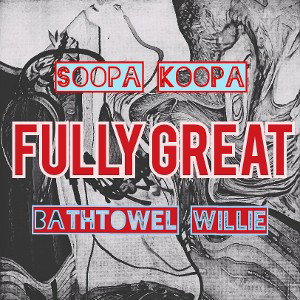 Fully Great w/ Soopa Koopa