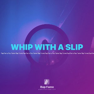 WHIP WITH A SLIP