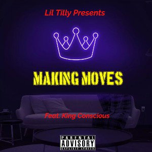 Lil Tilly Feat. King Conscious - Making Moves 