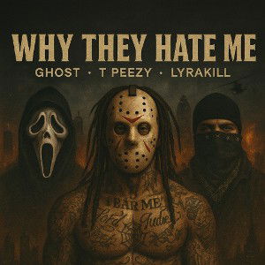 Why They Hate Me ( ft. Ghost x Lyrakill )
