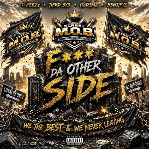 F*** Da Other Side ( ft. Third 3y3 • ITzD3Mz • Benjifye ) Street MOB 