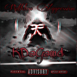 Ruthless Aggression- KDaGawd