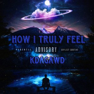 How I Truly Feel- KDaGawd