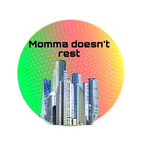 Momma doesn’t rest