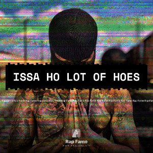 Issa Ho Lot Of Hoes