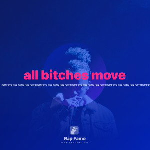 all bitches move