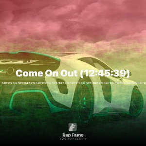 Come On Out (12:45:39)