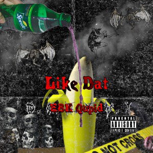 EBK Qupid - Like Dat 