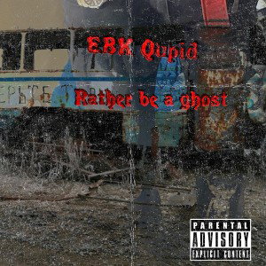 EBK Qupid - Rather be a ghost