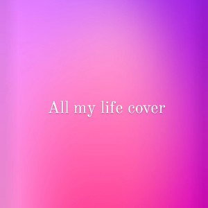 all my life open verse