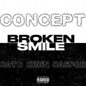 Broken Smile ft Cato Kirin Casper 