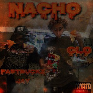 Clo x fastbuckz Jay - Nacho