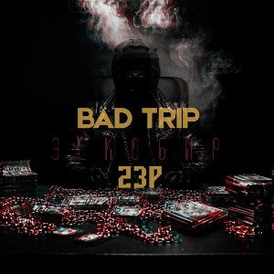Bad Trip ft. 23p - Эскобар