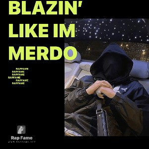 blazin’ like im merdo