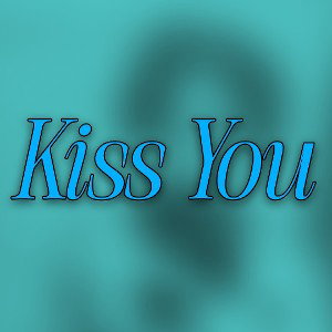Kiss You