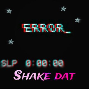 Shake dat