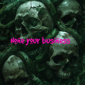 none your business
