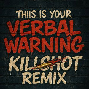 verbal warning kill shot remix