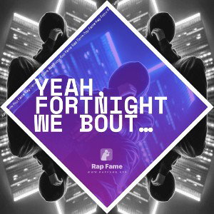 yeah, fortnight we bout to get down get down
