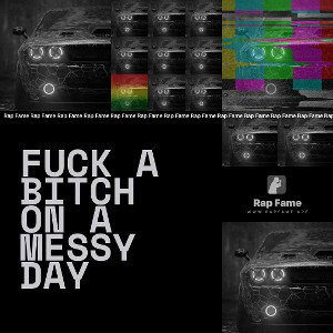 FUCK A BITCH ON A MESSY DAY